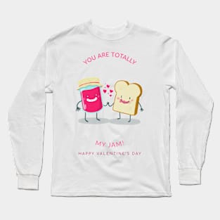 You are totally my JAM Long Sleeve T-Shirt